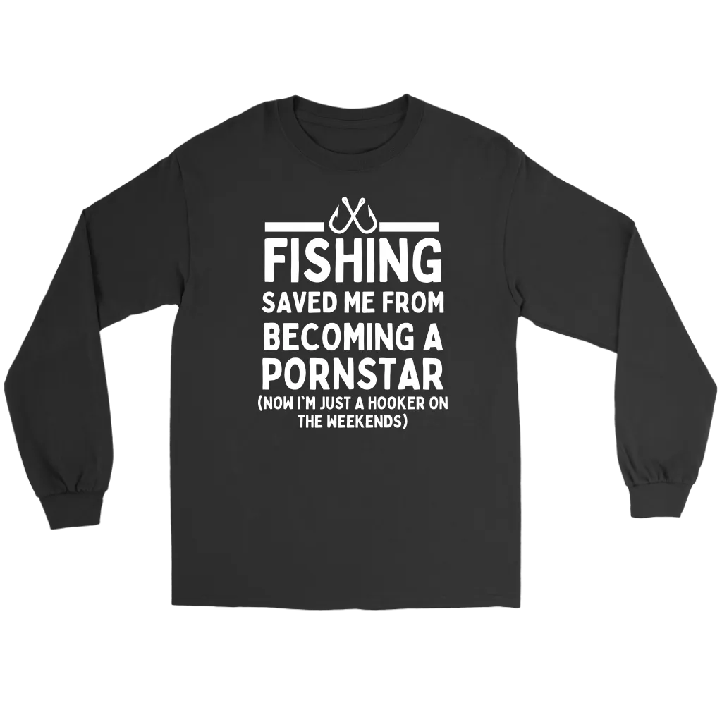 Funny "Fishing Saved Me From Becoming A Pornstar" - Shirts and Hoodies