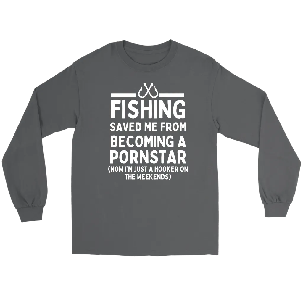 Funny "Fishing Saved Me From Becoming A Pornstar" - Shirts and Hoodies