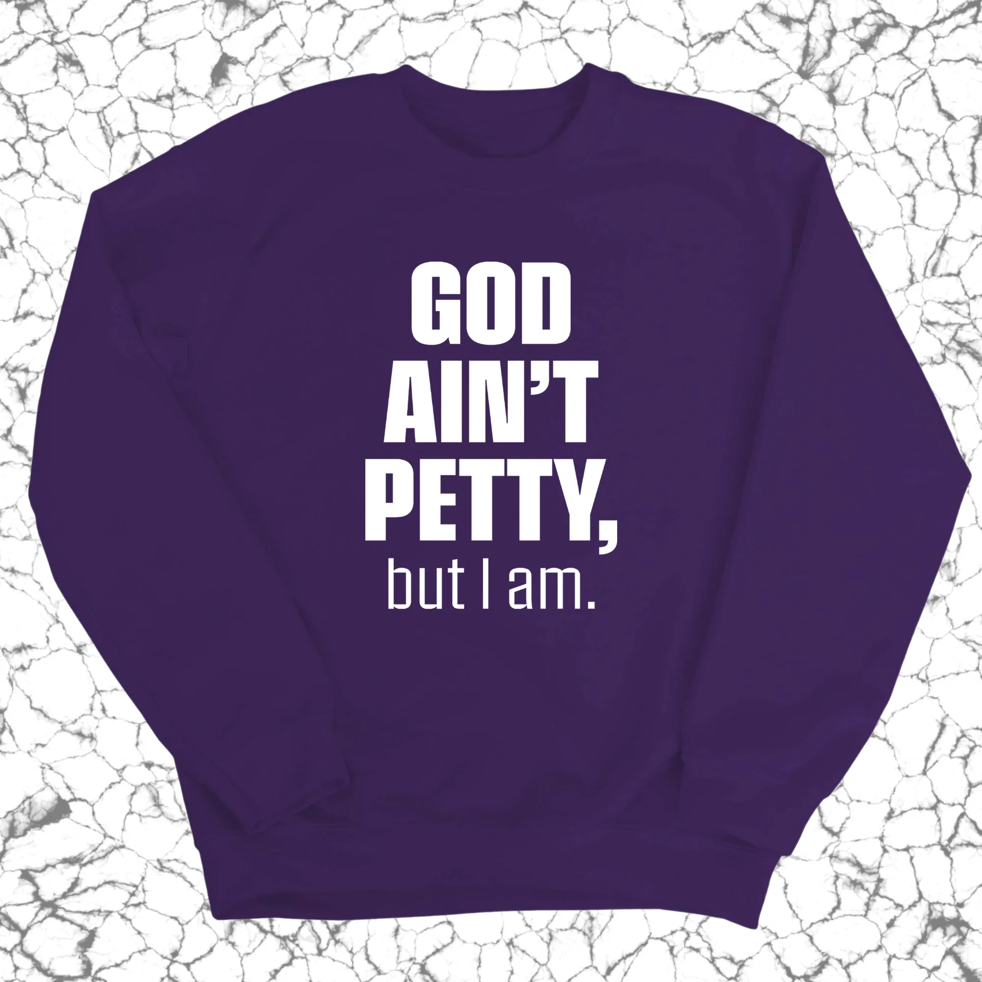 God Ain't Petty Unisex Sweatshirt