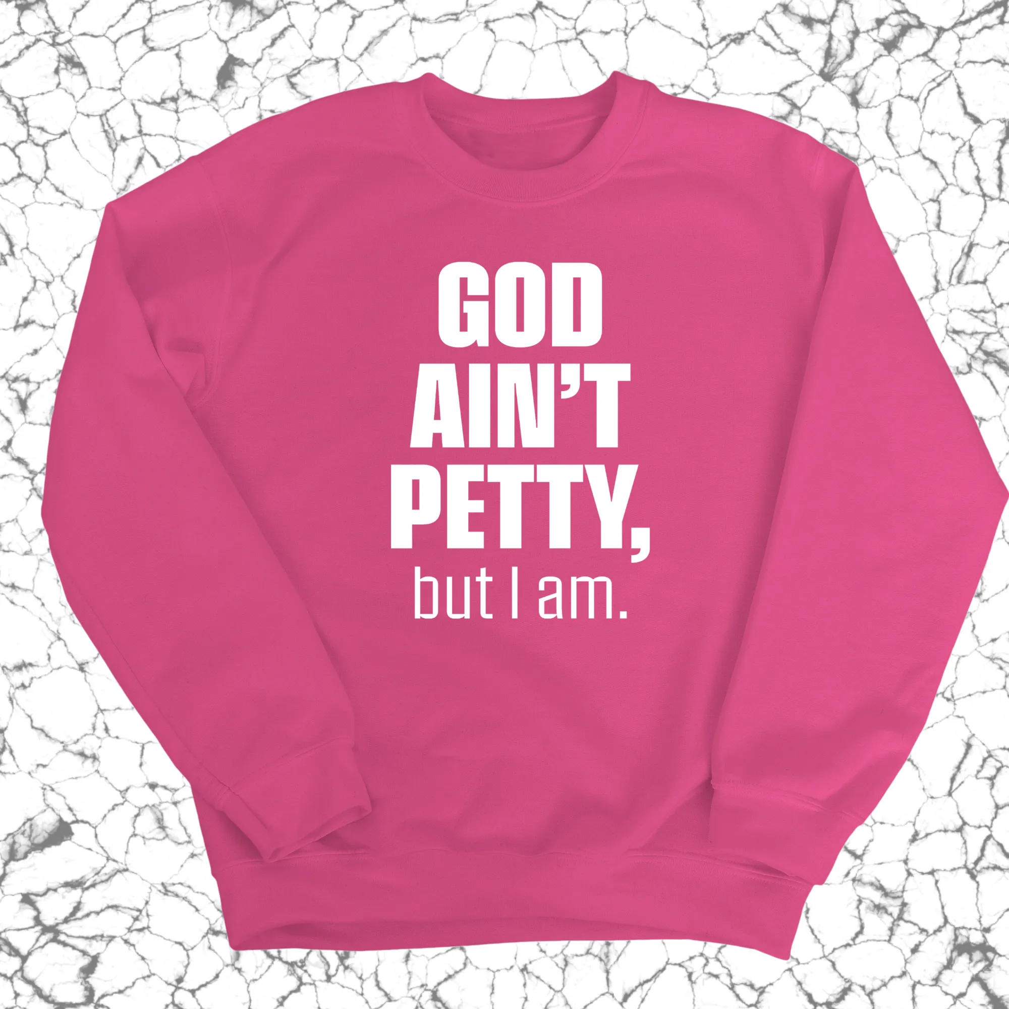 God Ain't Petty Unisex Sweatshirt