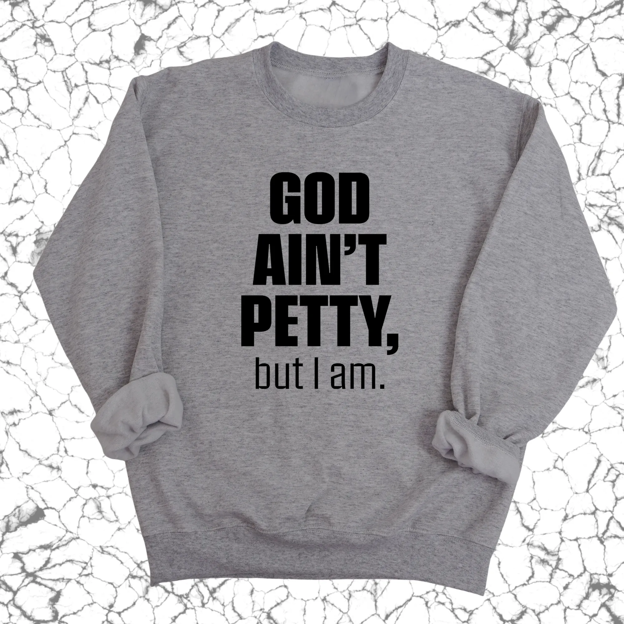 God Ain't Petty Unisex Sweatshirt