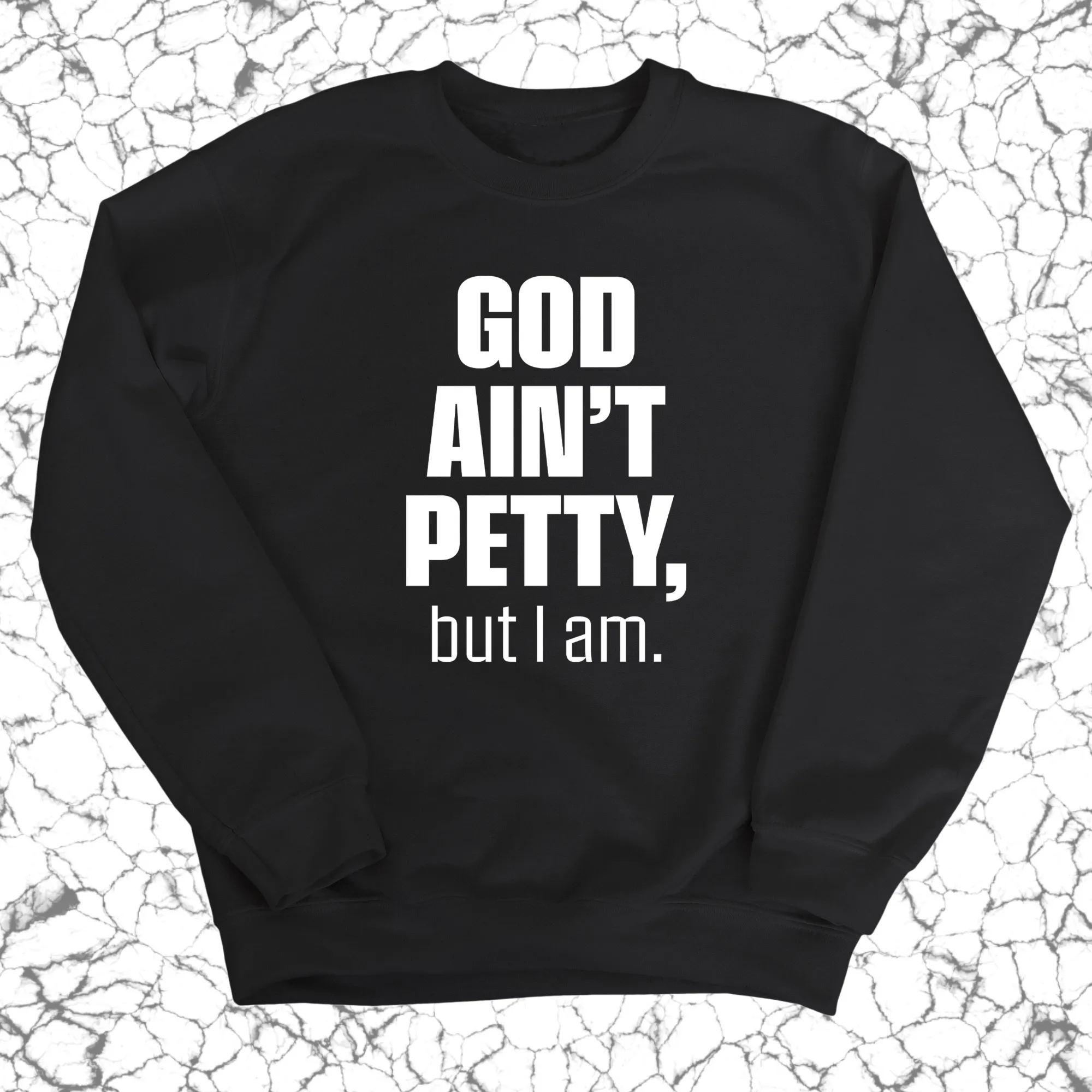 God Ain't Petty Unisex Sweatshirt