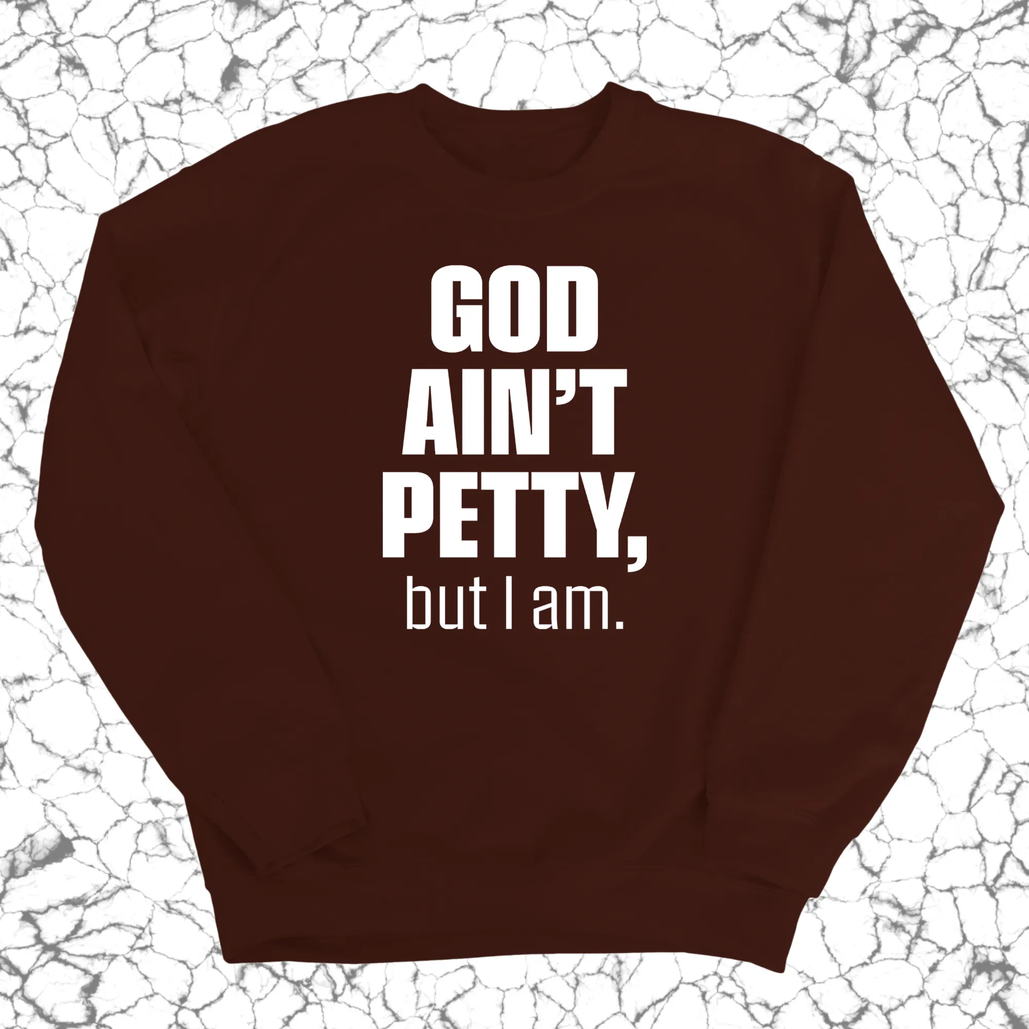 God Ain't Petty Unisex Sweatshirt