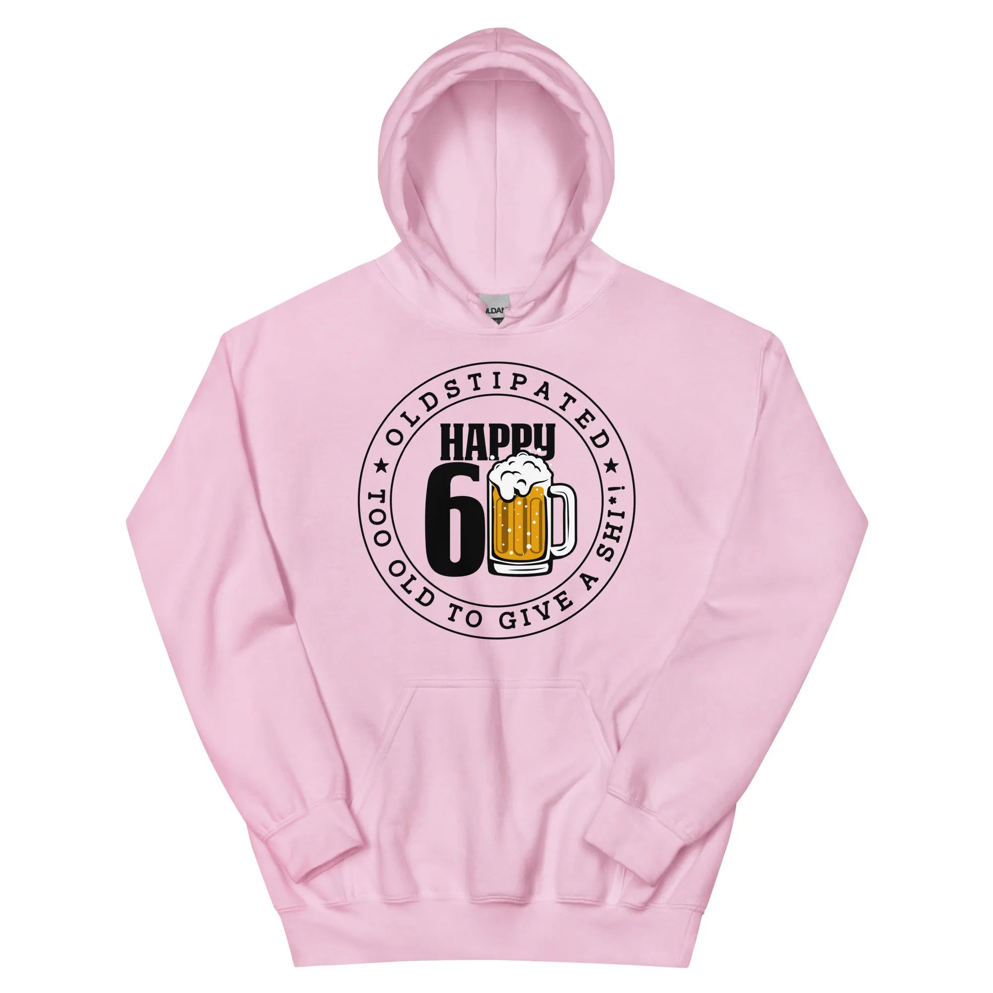 Happy 60th Im CONSTIPATED Too Old To Give A Sh Unisex Hoodie