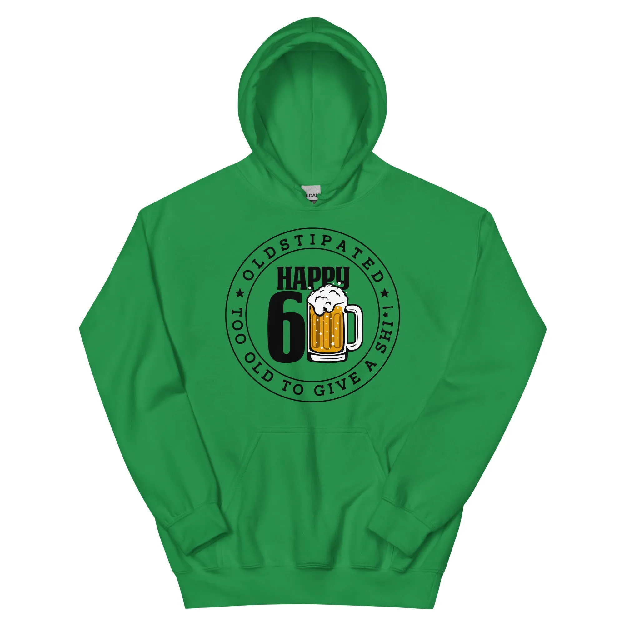 Happy 60th Im CONSTIPATED Too Old To Give A Sh Unisex Hoodie