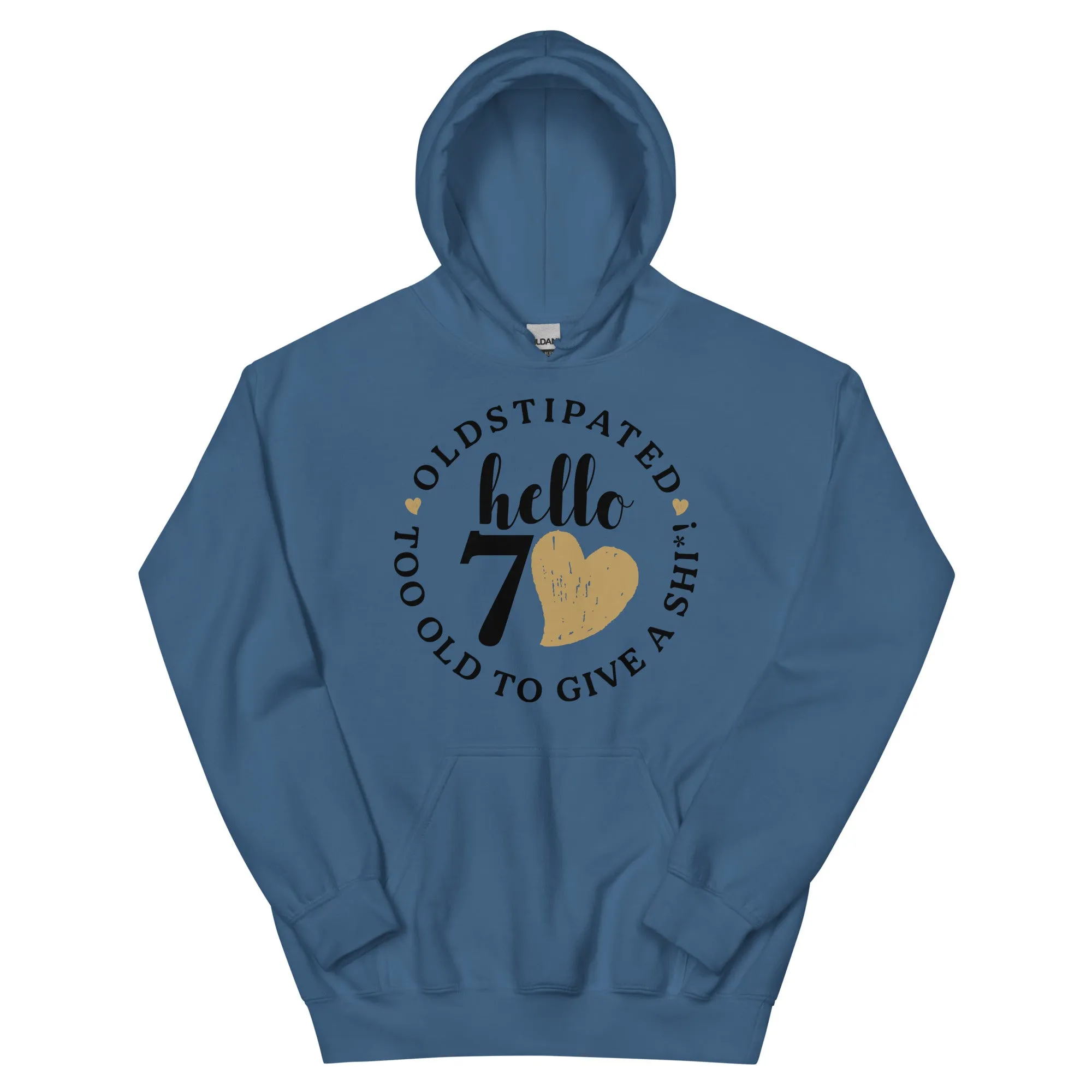 Hello 70th Im OLDSTIPATED Too Old To Give A Sh Unisex Hoodie