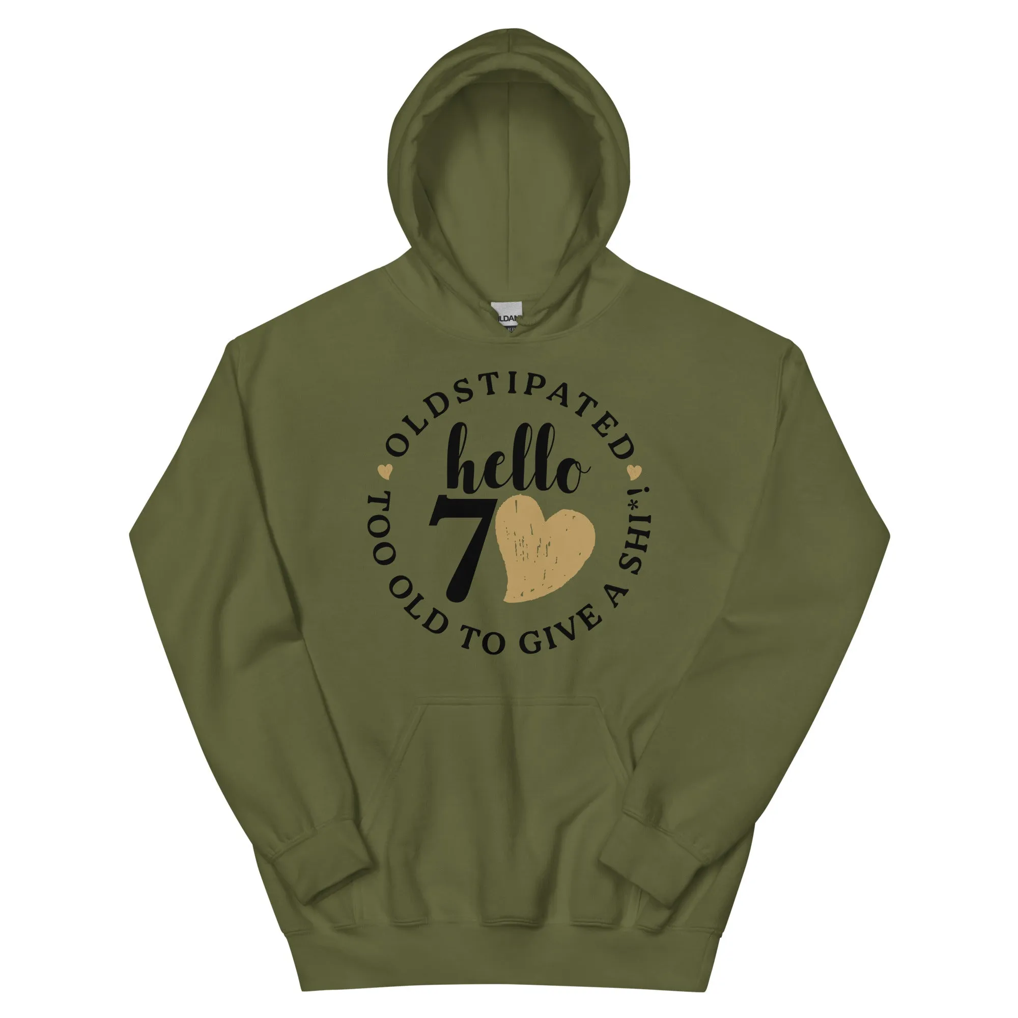 Hello 70th Im OLDSTIPATED Too Old To Give A Sh Unisex Hoodie