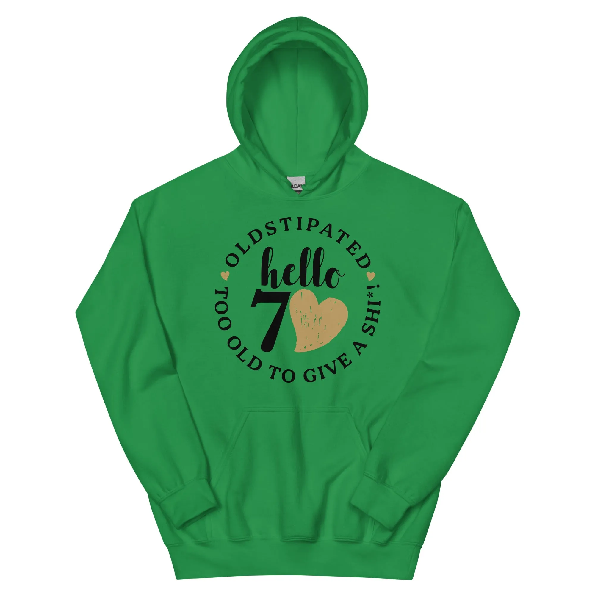 Hello 70th Im OLDSTIPATED Too Old To Give A Sh Unisex Hoodie