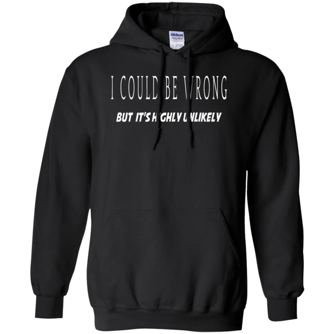 Hoodie-I Could Be Wrong, Highly Unlikely-Black