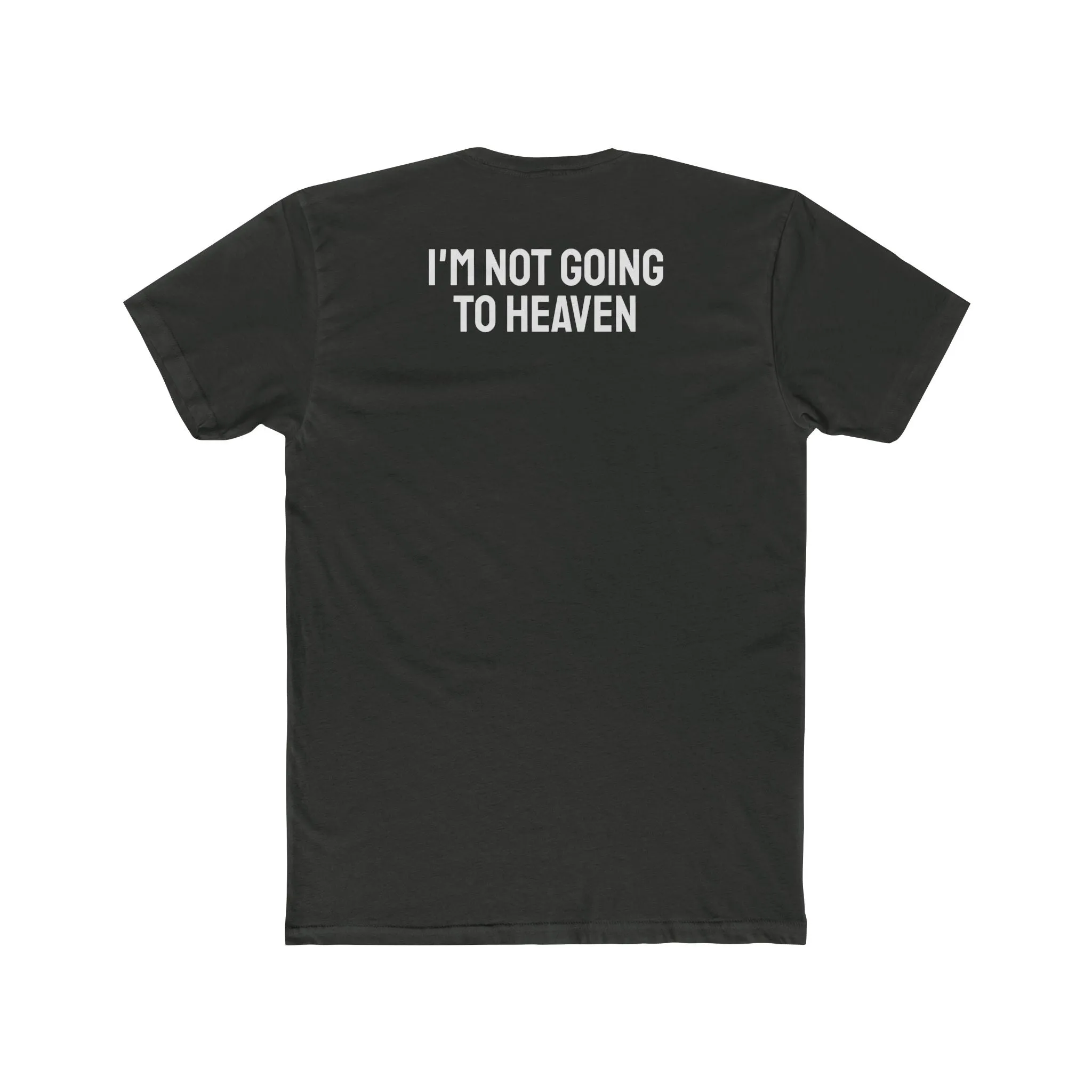 I'm Not Going To Heaven - Unisex Cotton Crew Tee