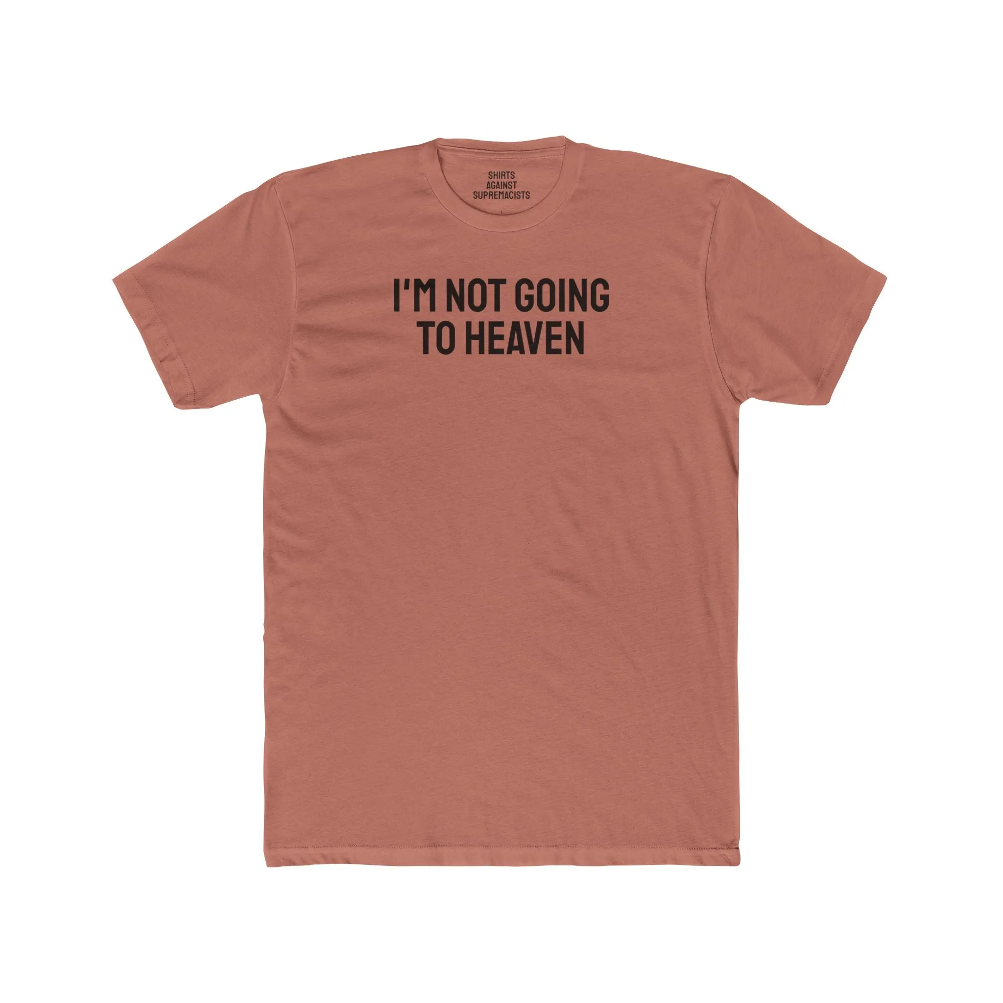 I'm Not Going To Heaven - Unisex Cotton Crew Tee
