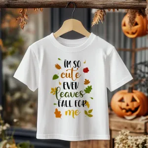 I'm So Cute Even Leaves Fall For Me Toddler & Kids T Shirt