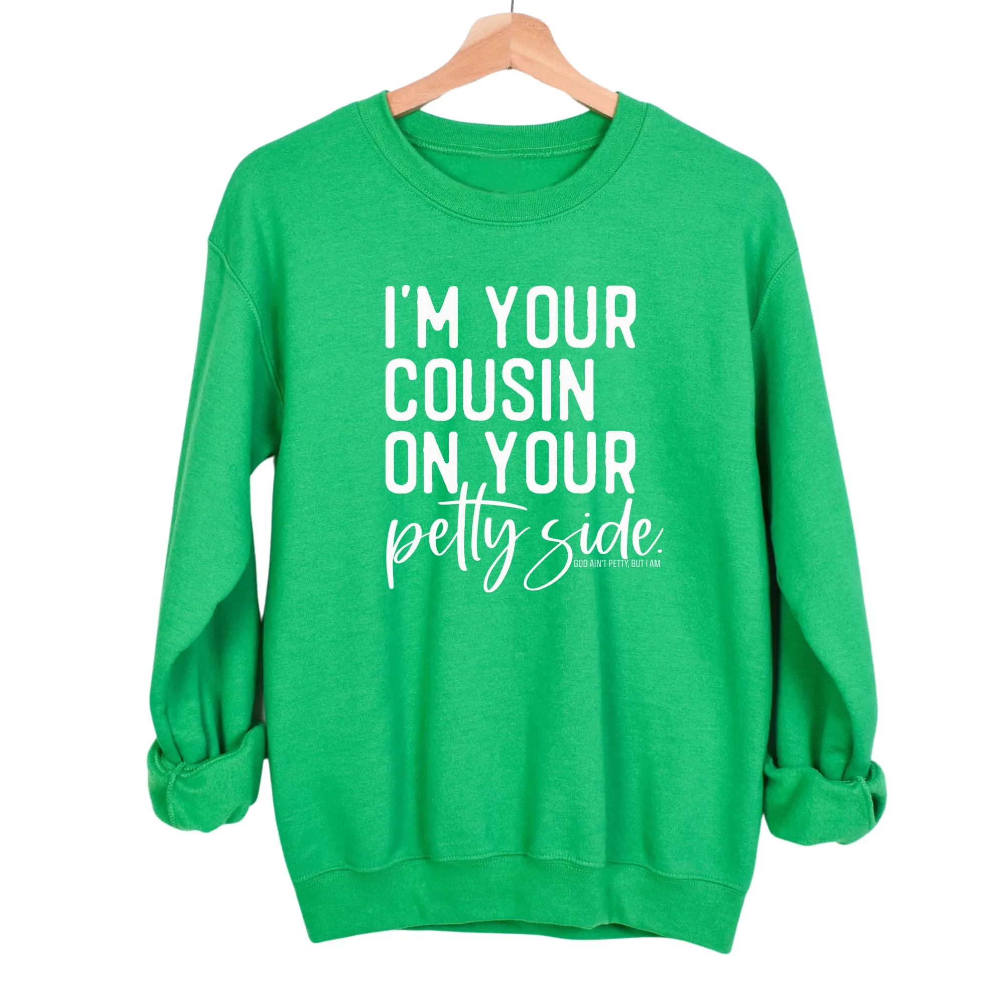 I'm your cousin on your petty side Unisex Sweatshirt