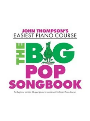 John Thompson's Easiest Piano Course: The Big Pop Songbook