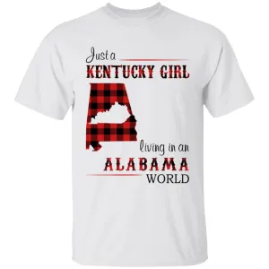 Just A Kentucky  Girl Living In An Alabama World T-shirt