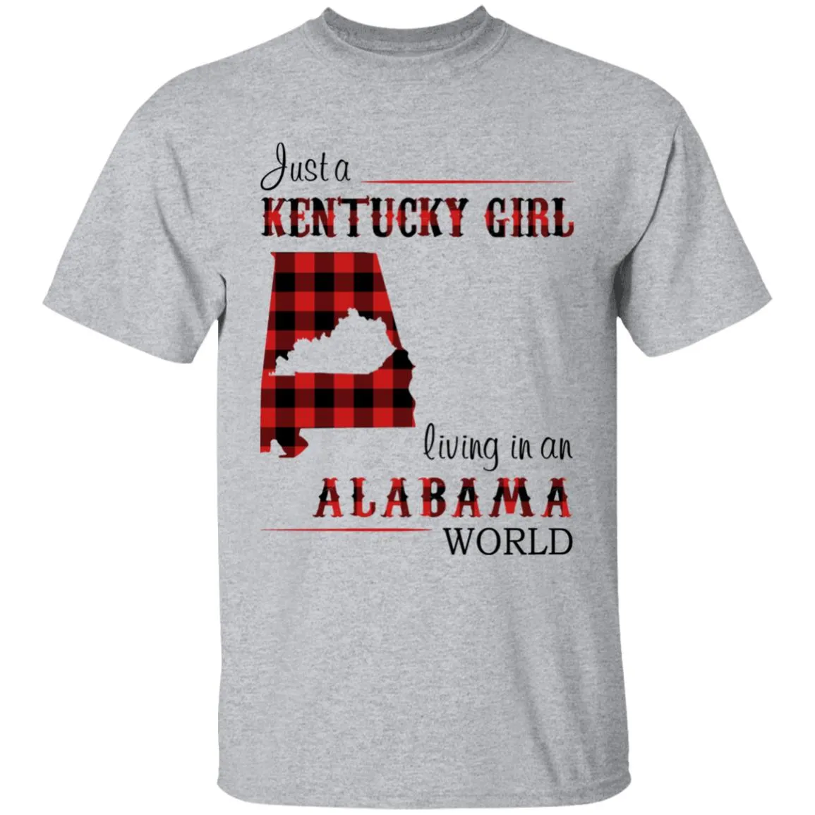 Just A Kentucky  Girl Living In An Alabama World T-shirt