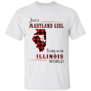 Just A Maryland Girl Living In An Illinois World T-shirt