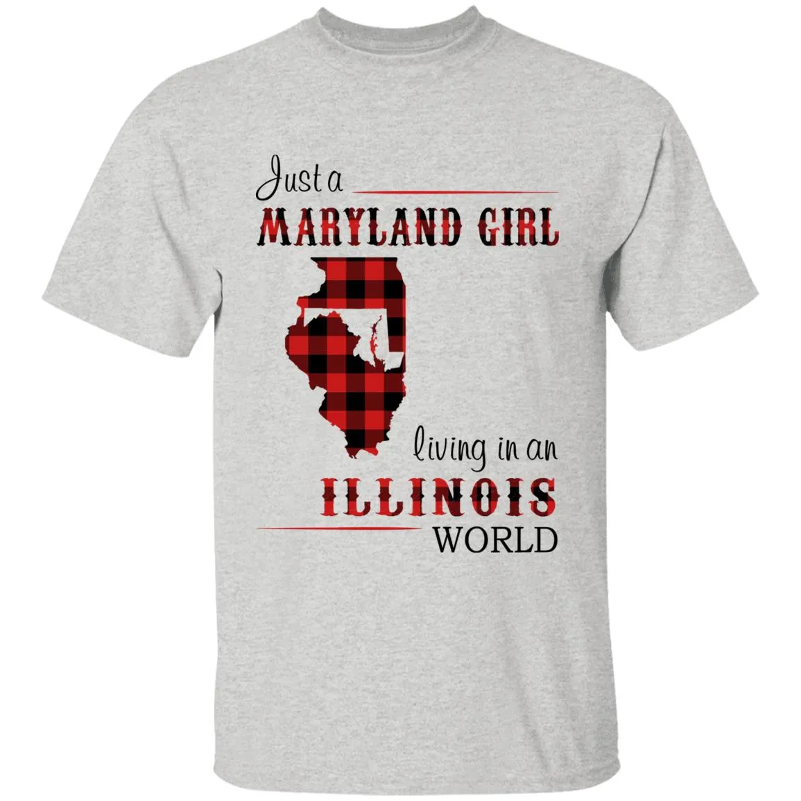 Just A Maryland Girl Living In An Illinois World T-shirt