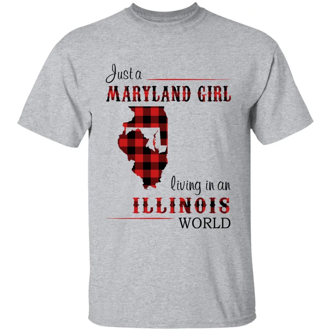 Just A Maryland Girl Living In An Illinois World T-shirt