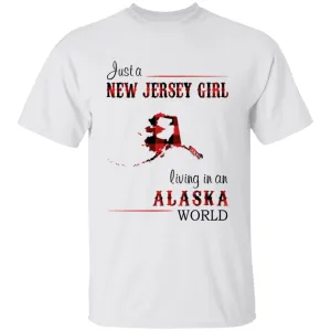Just A New Jersey Girl Living In An Alaska World T-shirt