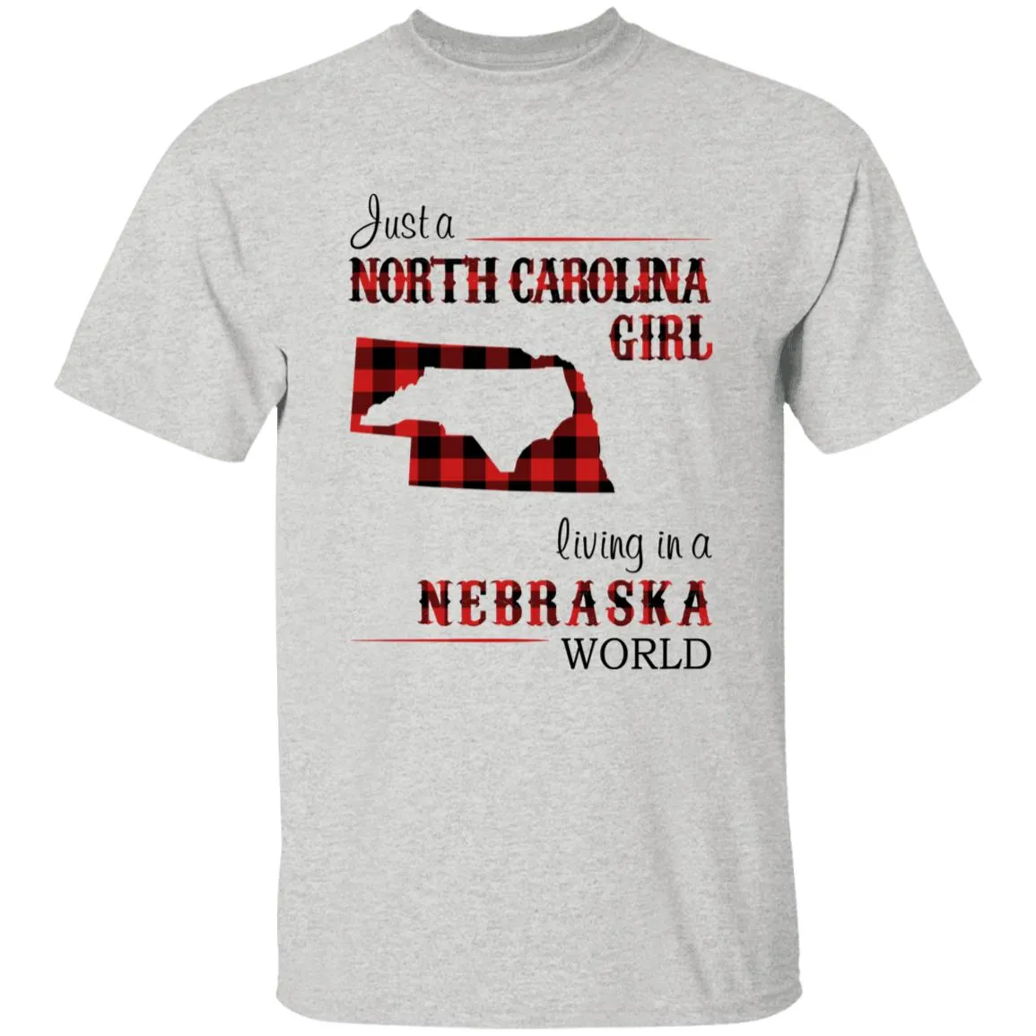 Just A North Carolina Girl Living In A Nebraska World T-shirt