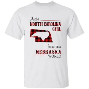 Just A North Carolina Girl Living In A Nebraska World T-shirt