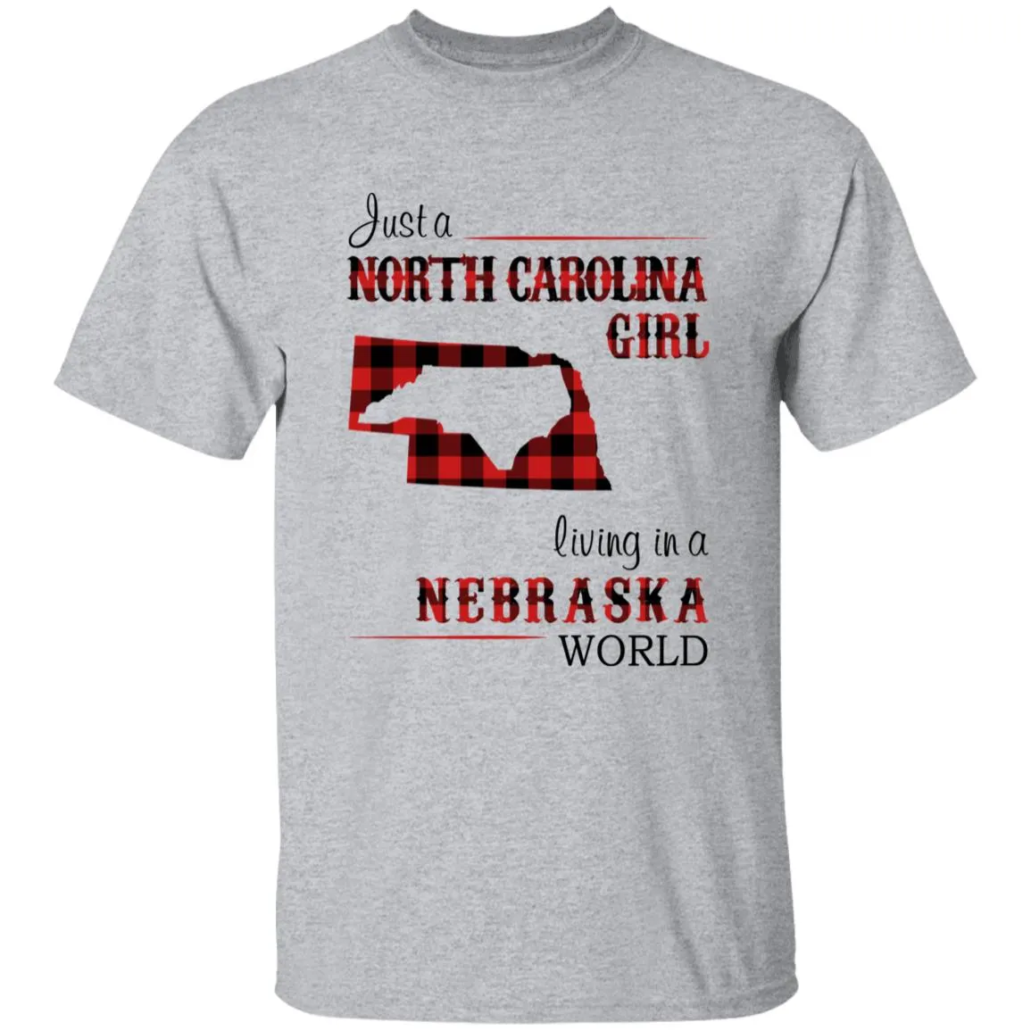 Just A North Carolina Girl Living In A Nebraska World T-shirt