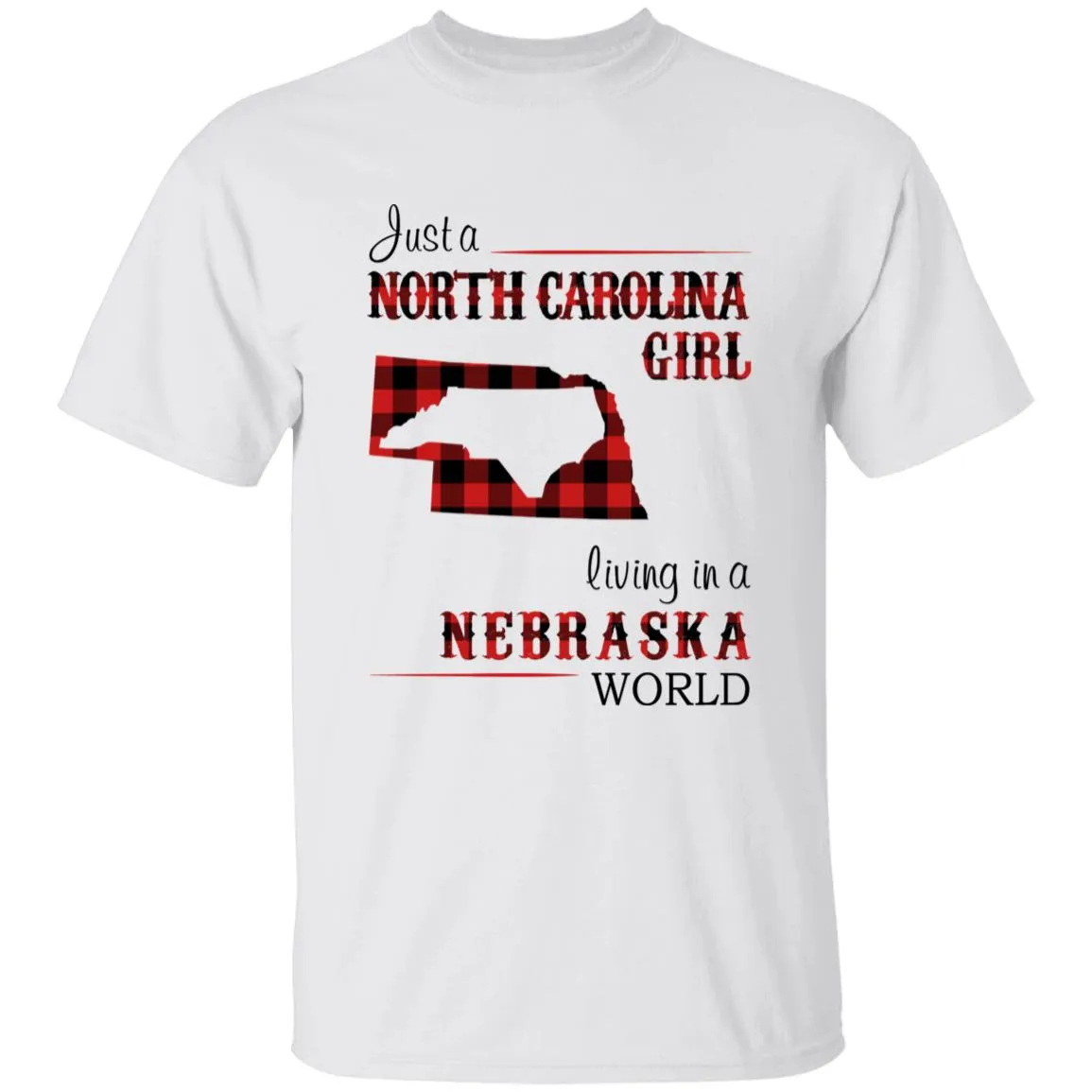 Just A North Carolina Girl Living In A Nebraska World T-shirt