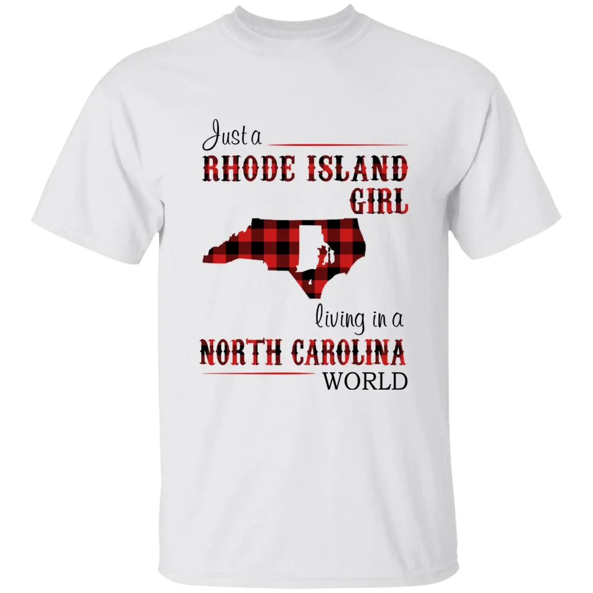Just A Rhode Island  Girl Living In A North Carolina World T-shirt