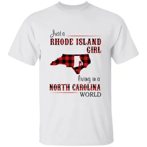 Just A Rhode Island  Girl Living In A North Carolina World T-shirt