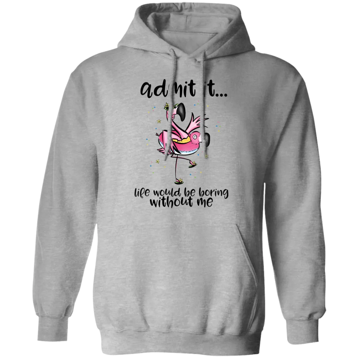 Life Would Be Boring Without Me Pullover Hoodie