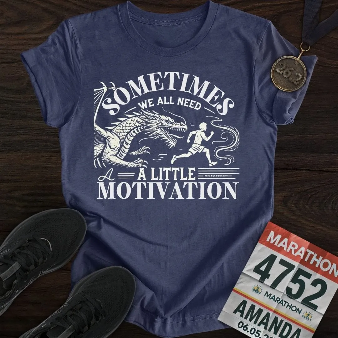 Need a Little Motivation T-Shirt