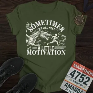Need a Little Motivation T-Shirt