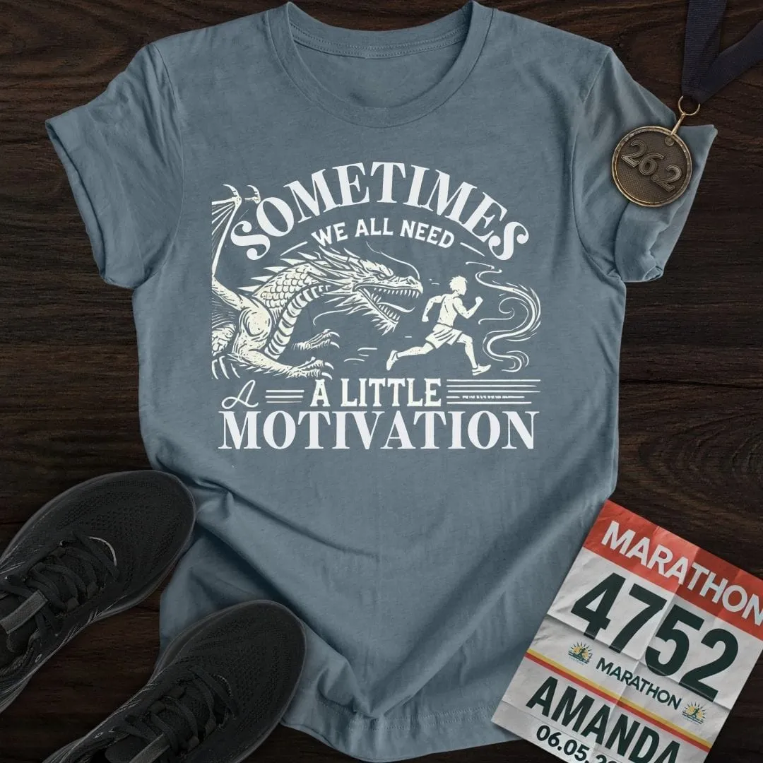 Need a Little Motivation T-Shirt