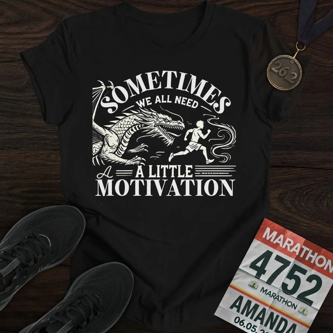 Need a Little Motivation T-Shirt