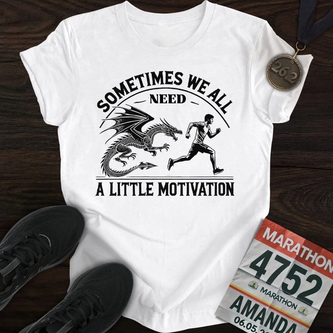 Need a Little Motivation T-Shirt