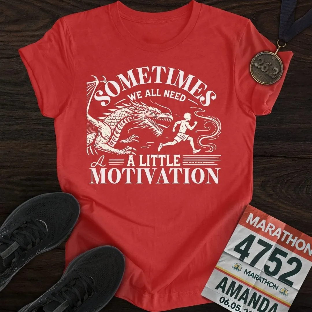 Need a Little Motivation T-Shirt