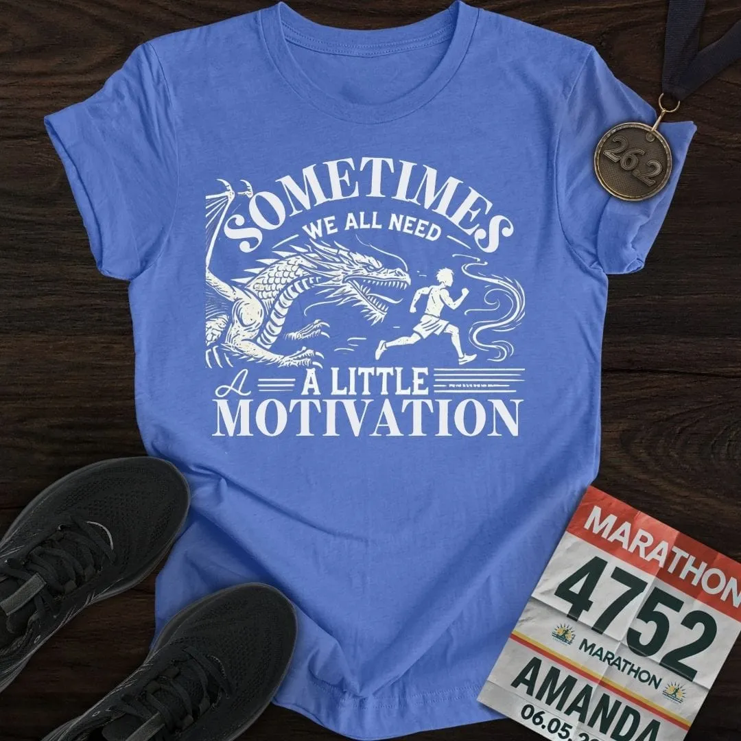 Need a Little Motivation T-Shirt
