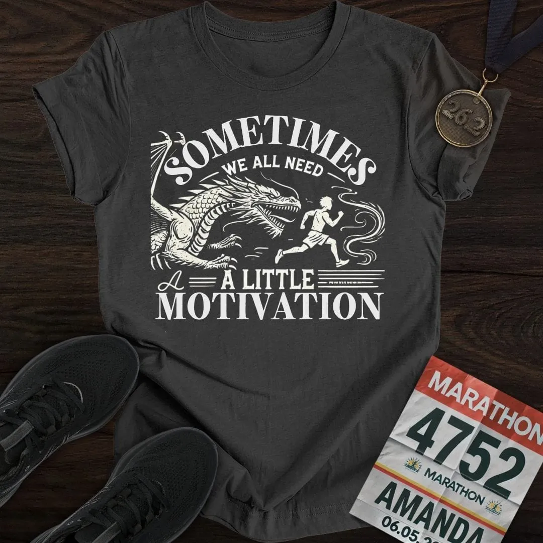 Need a Little Motivation T-Shirt