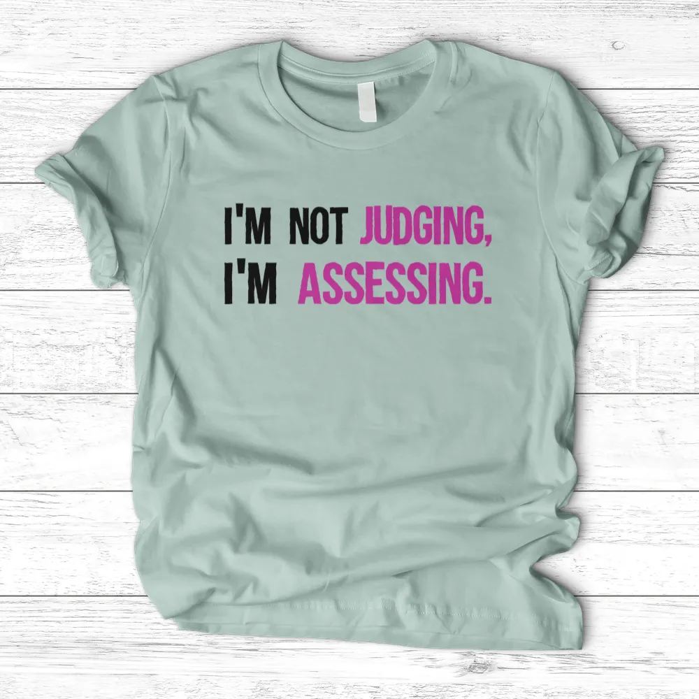 ''Not Judging, Assessing'' T-Shirt