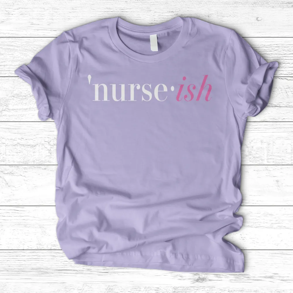 ''Nurse-Ish'' T-Shirt