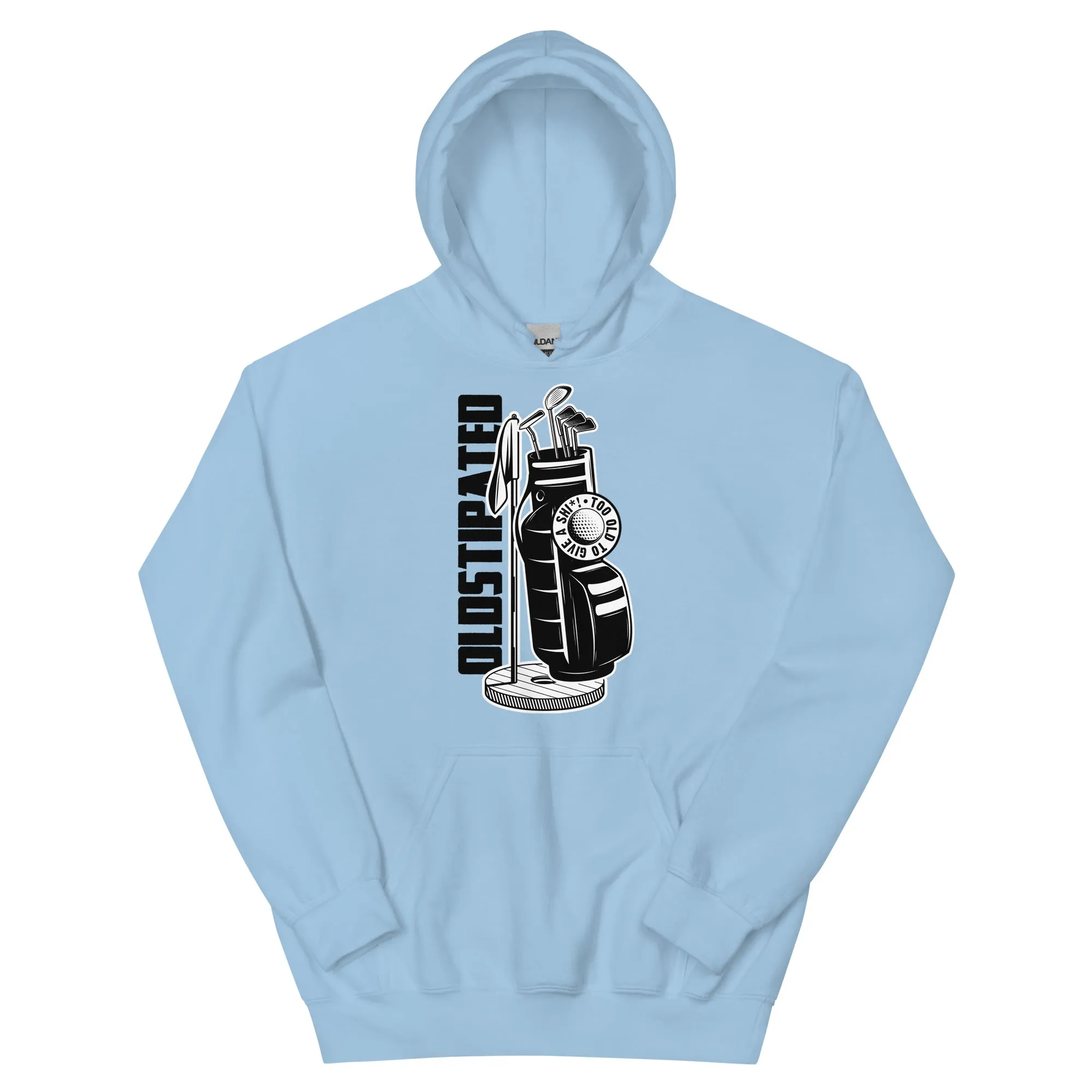 OLDSTIPATED Too Old To Give A Sh Unisex Hoodie