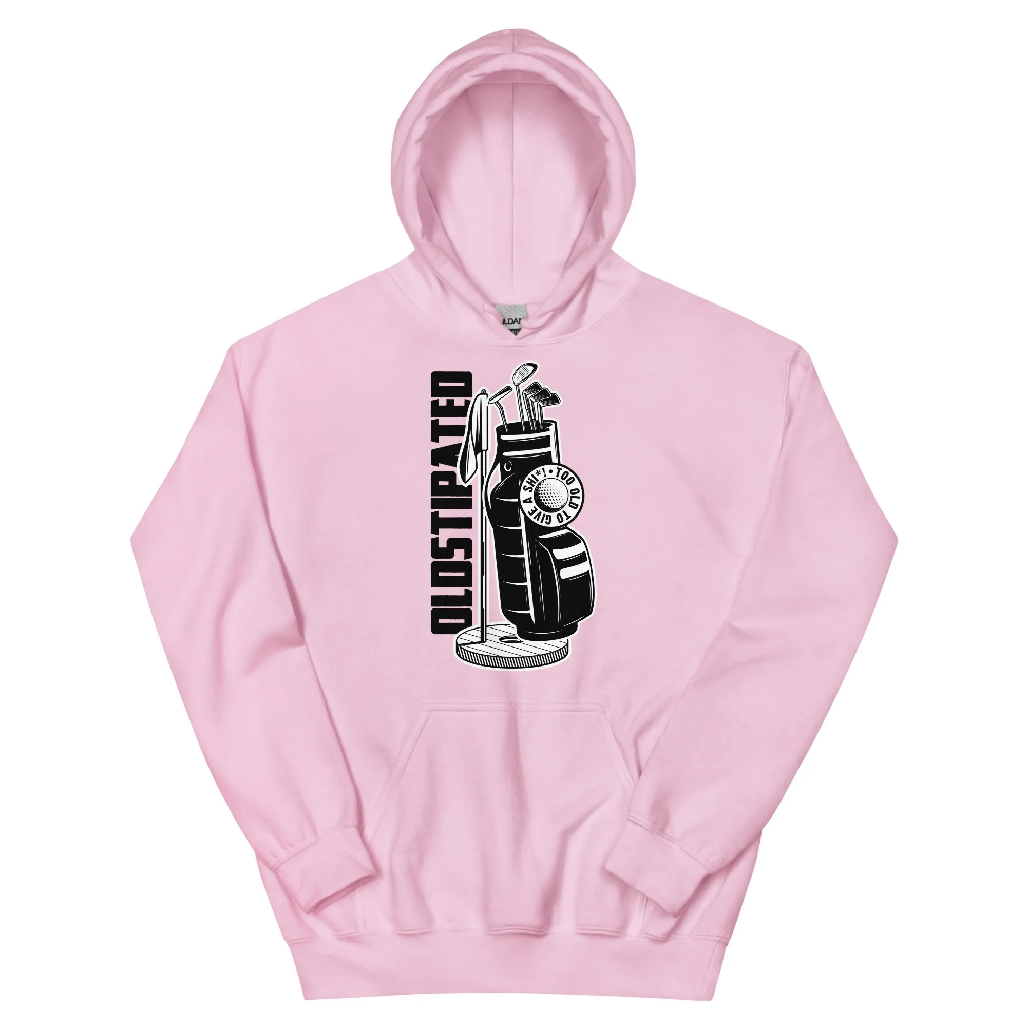 OLDSTIPATED Too Old To Give A Sh Unisex Hoodie