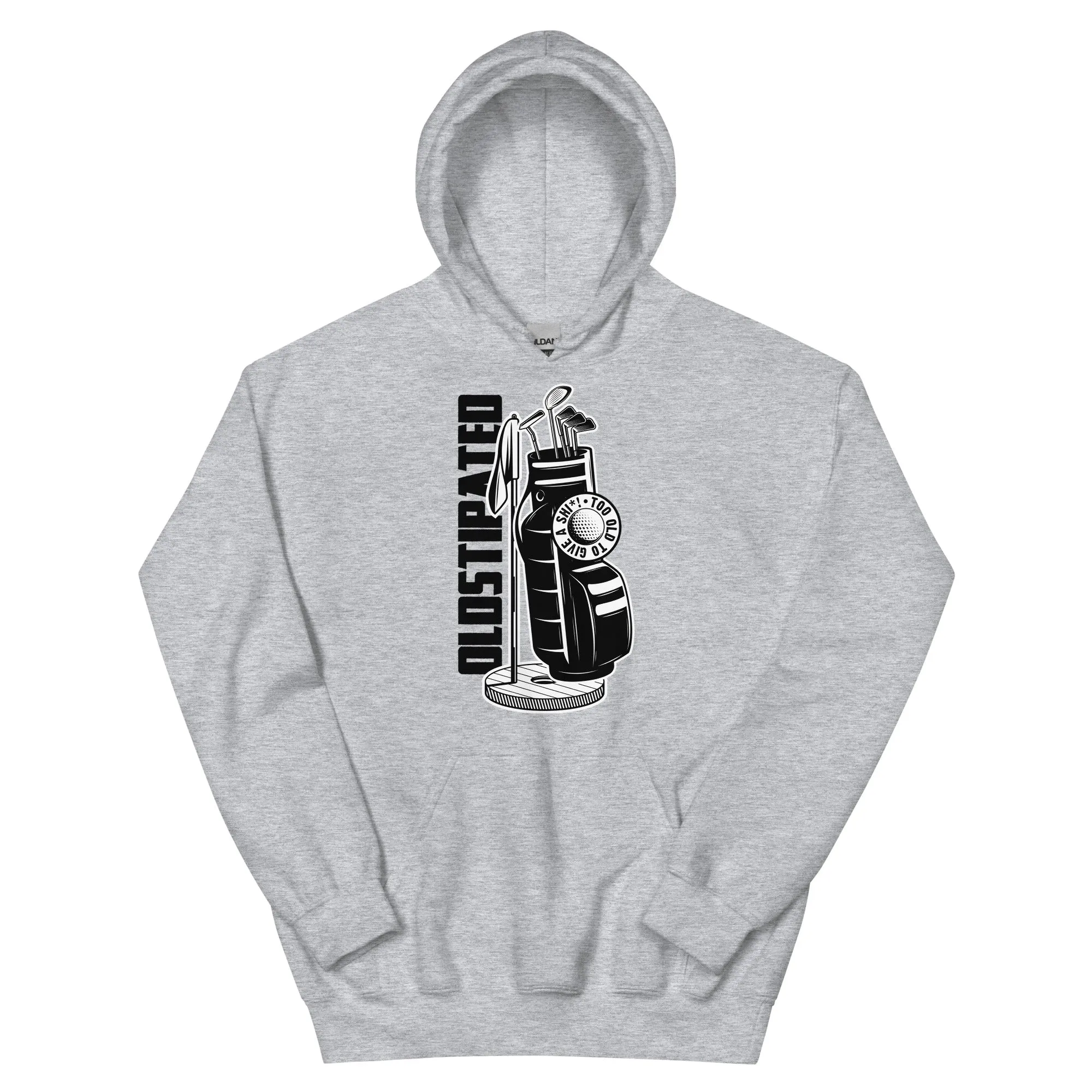 OLDSTIPATED Too Old To Give A Sh Unisex Hoodie