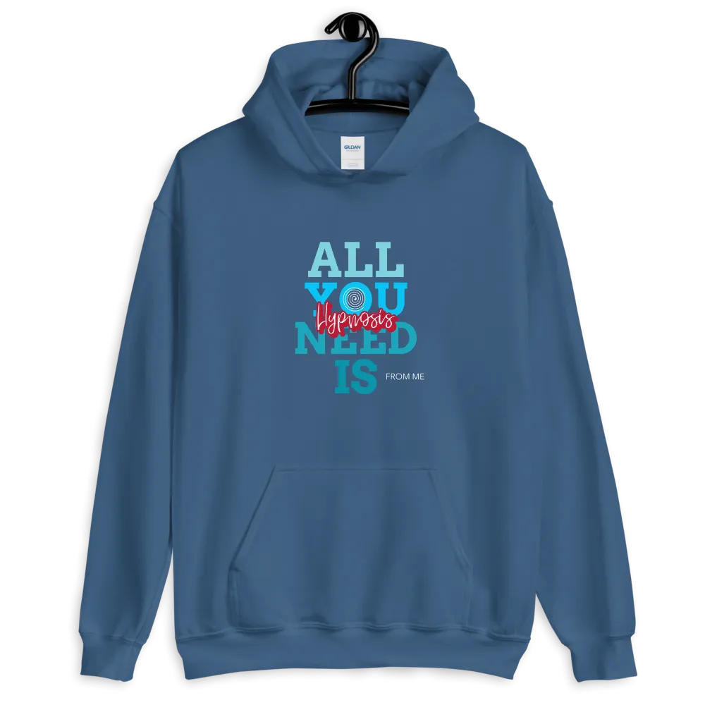 "ALL YOU NEED IS HYPNOSIS...FROM ME" Unisex Hoodie