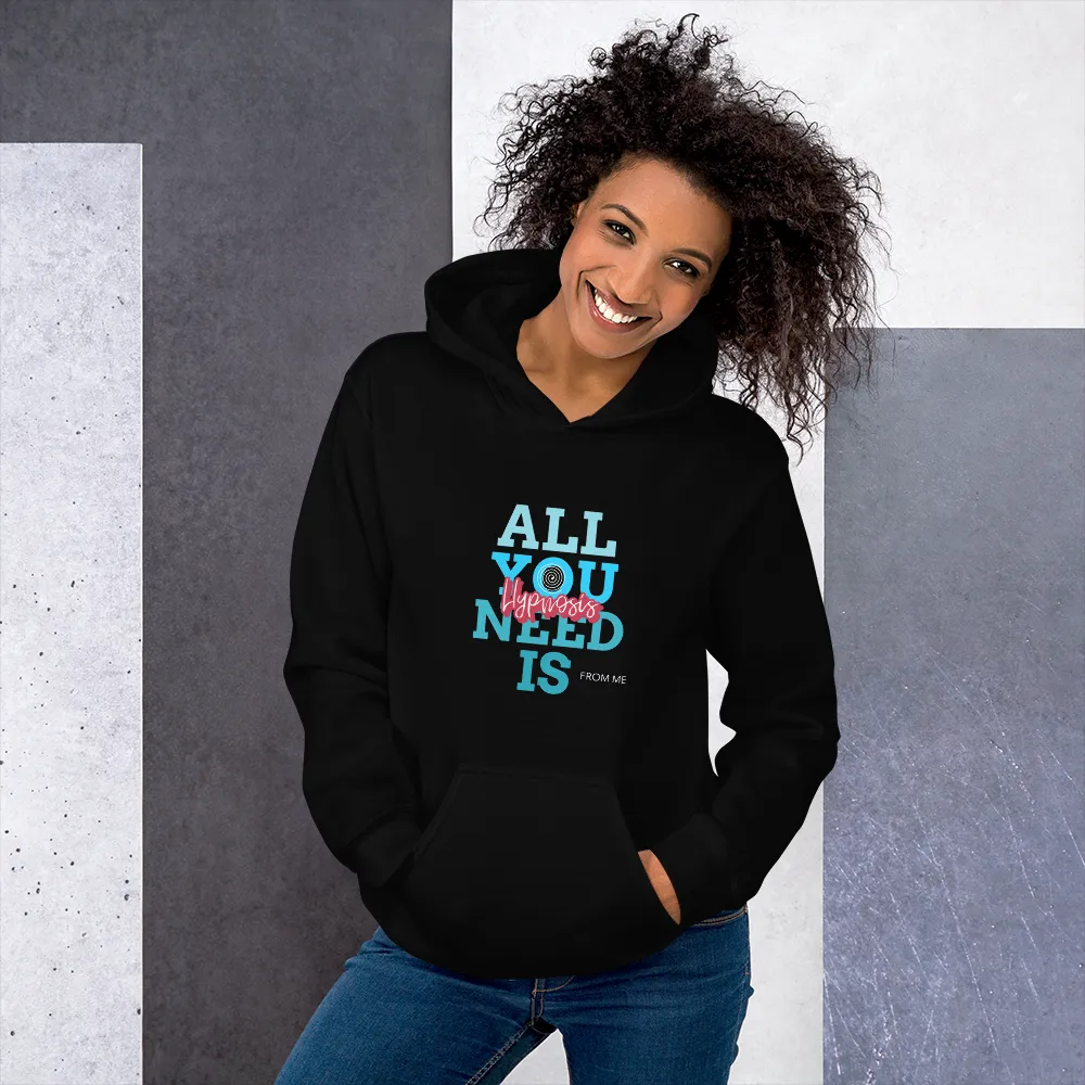 "ALL YOU NEED IS HYPNOSIS...FROM ME" Unisex Hoodie
