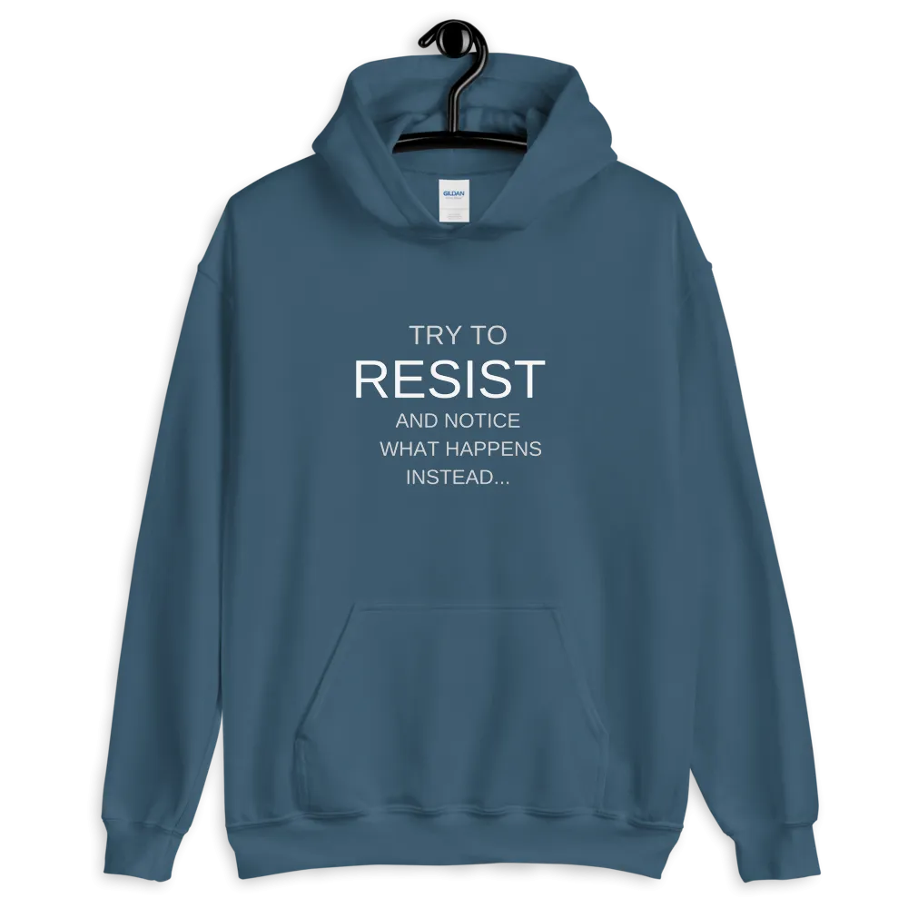 "Try to resist and notice what happens instead" funny hypnotic Unisex Hoodie
