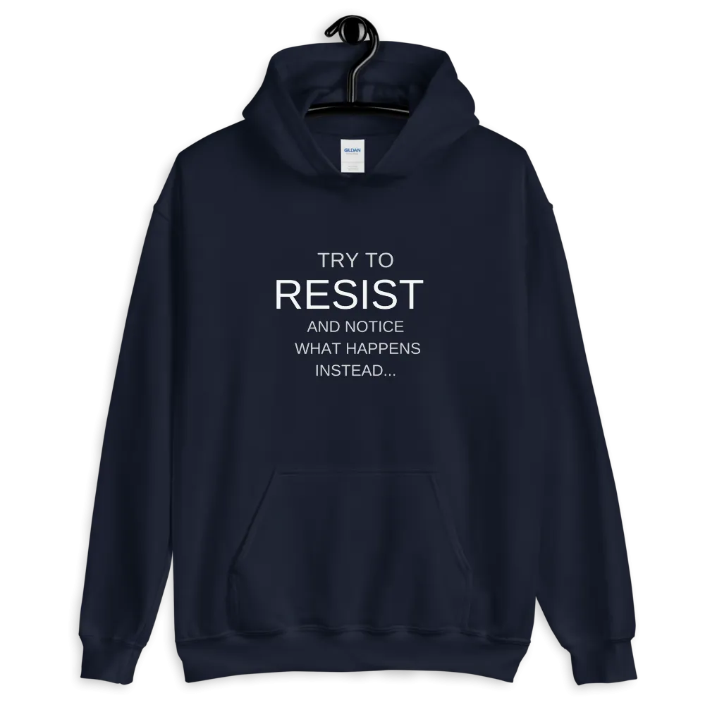 "Try to resist and notice what happens instead" funny hypnotic Unisex Hoodie