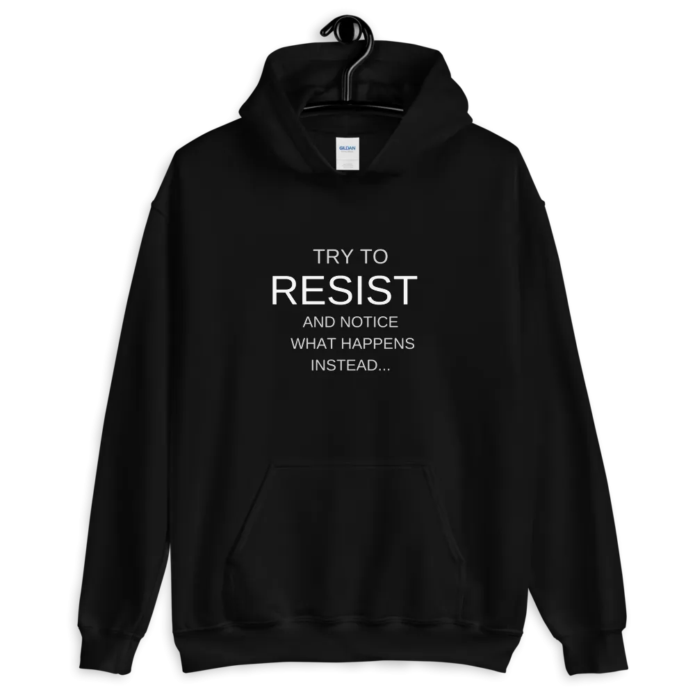 "Try to resist and notice what happens instead" funny hypnotic Unisex Hoodie