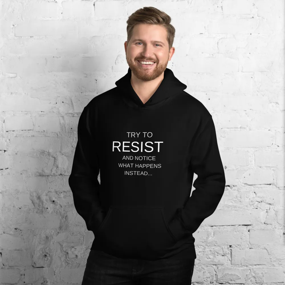 "Try to resist and notice what happens instead" funny hypnotic Unisex Hoodie